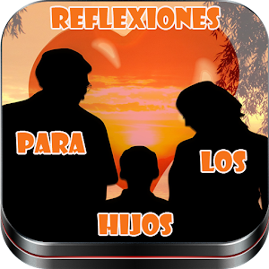 Descargar app Reflexiones Para Los Hijos disponible para descarga