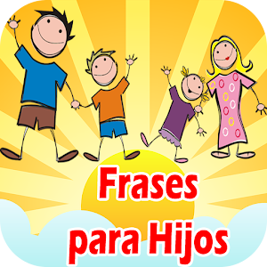 Descargar app Frases Para Los Hijos disponible para descarga